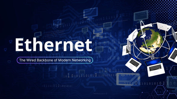 What is Ethernet? The Wired Backbone of Modern Networking